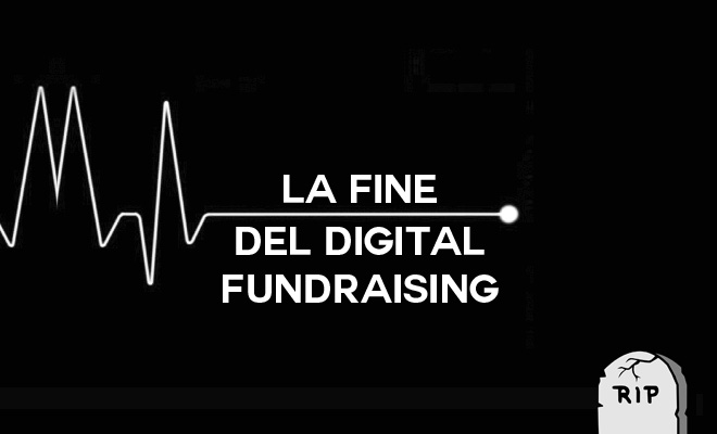 La fine del digital Fundraising