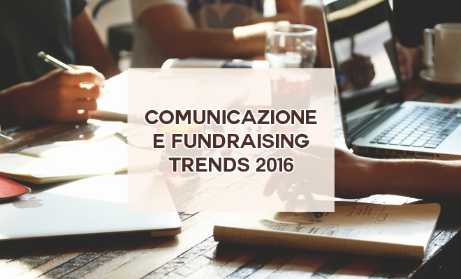 Comunicazione Fundraising Trends 2016