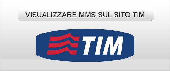 Visualizzare MMS Tim