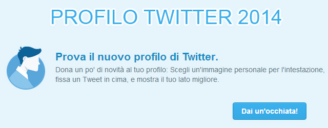 Prova il nuovo profilo Twitter 2014