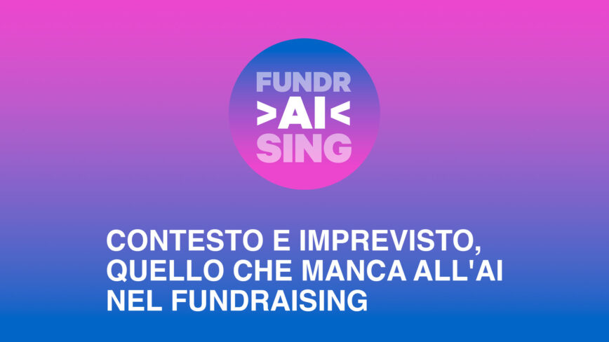 Cosa ci manca davvero per fare fundraising con l&rsquo;AI?